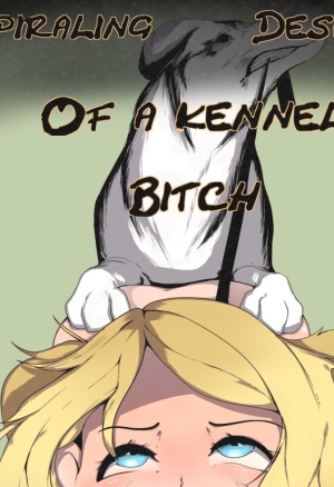 Spiraling Descent of a Kennel Bitch